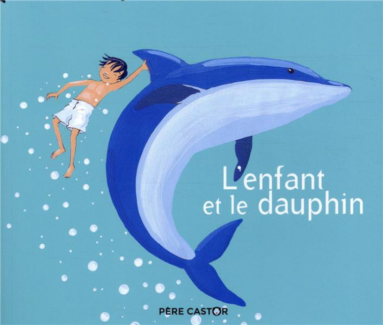 L-ENFANT ET LE DAUPHIN - HELLER BRIGITTE - FLAMMARION