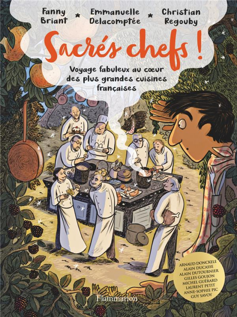 SACRES CHEFS ! - VOYAGE FABULEUX AU COEUR DES PLUS GRANDES CUISINES FRANCAISES - BRIANT/REGOUBY - FLAMMARION