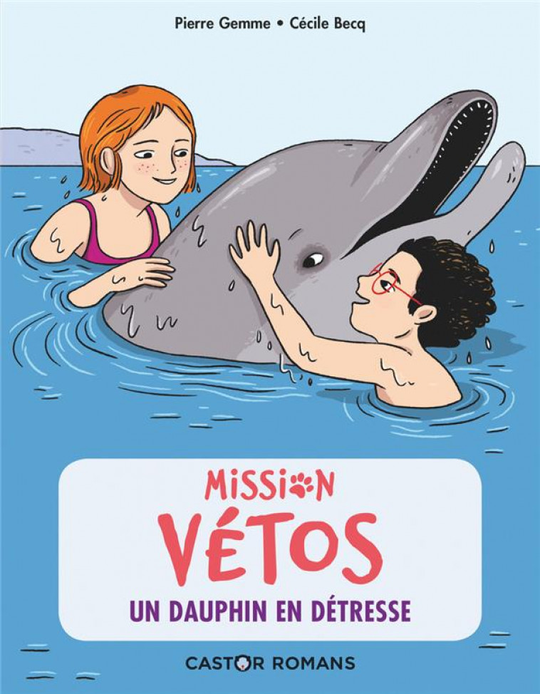 MISSION VETOS - T04 - UN DAUPHIN EN DETRESSE - GEMME/BECQ - FLAMMARION