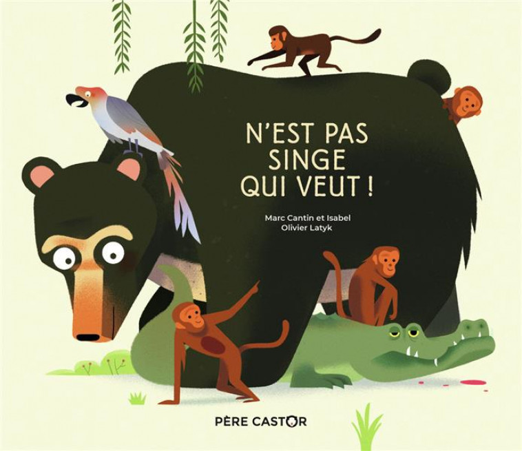 N-EST PAS SINGE QUI VEUT ! - LATYK/CANTIN - FLAMMARION