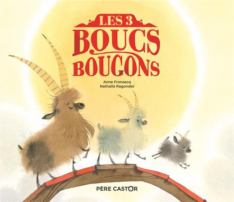 LES TROIS BOUCS BOUGONS - RAGONDET/FRONSACQ - FLAMMARION