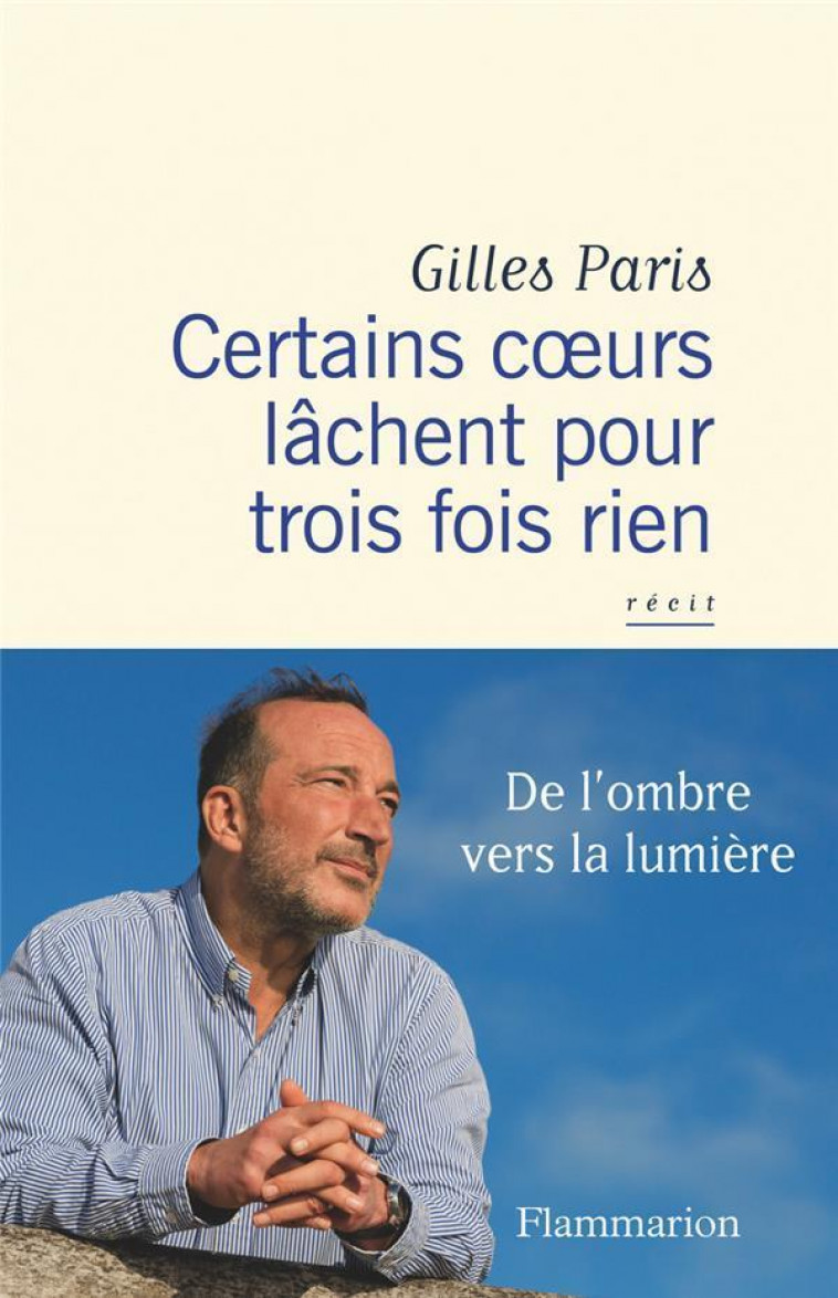 CERTAINS COEURS LACHENT POUR TROIS FOIS RIEN - PARIS GILLES - FLAMMARION