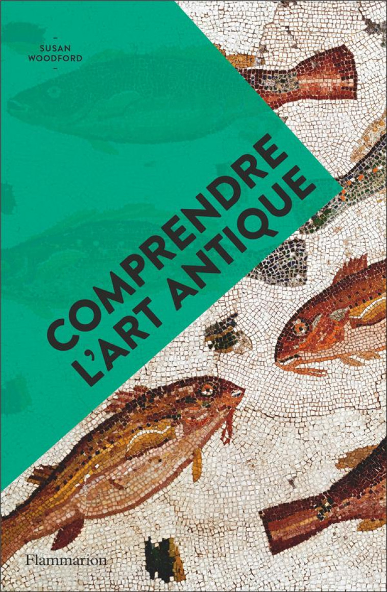 COMPRENDRE L-ART ANTIQUE - ILLUSTRATIONS, COULEUR - WOODFORD SUSAN - FLAMMARION