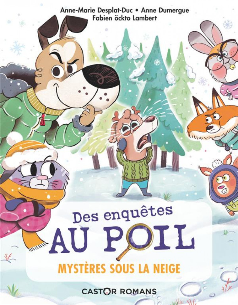 DES ENQUETES AU POIL - T03 - MYSTERES SOUS LA NEIGE - DESPLAT-DUC/DUMERGUE - FLAMMARION