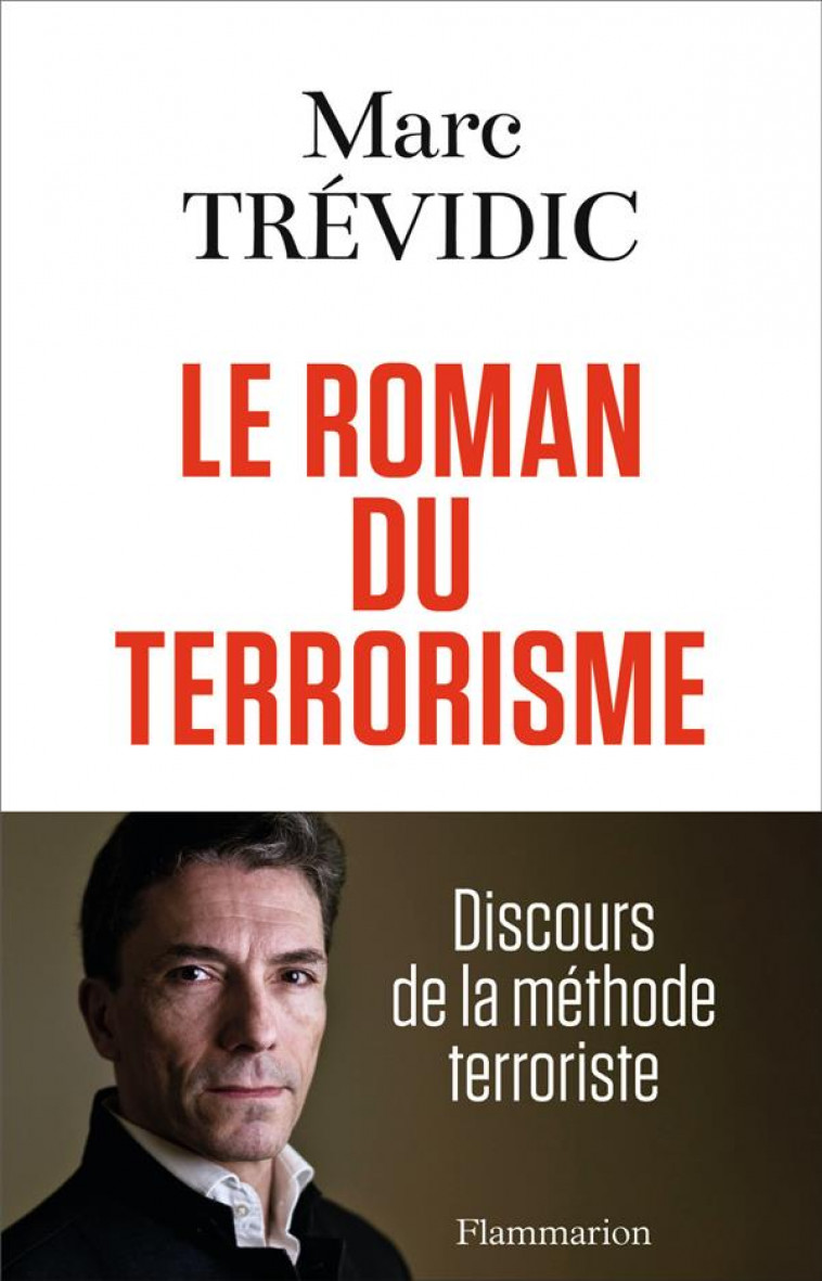 LE ROMAN DU TERRORISME - DISCOURS DE LA METHODE TERRORISTE - TREVIDIC MARC - FLAMMARION