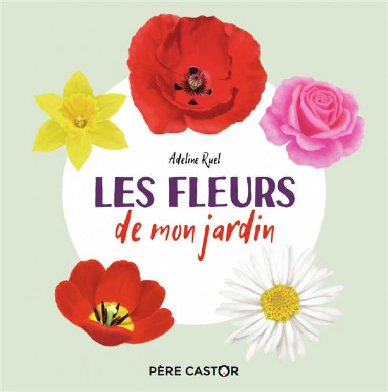 LES FLEURS DE MON JARDIN - MON IMAGIER NATURE - RUEL ADELINE - FLAMMARION