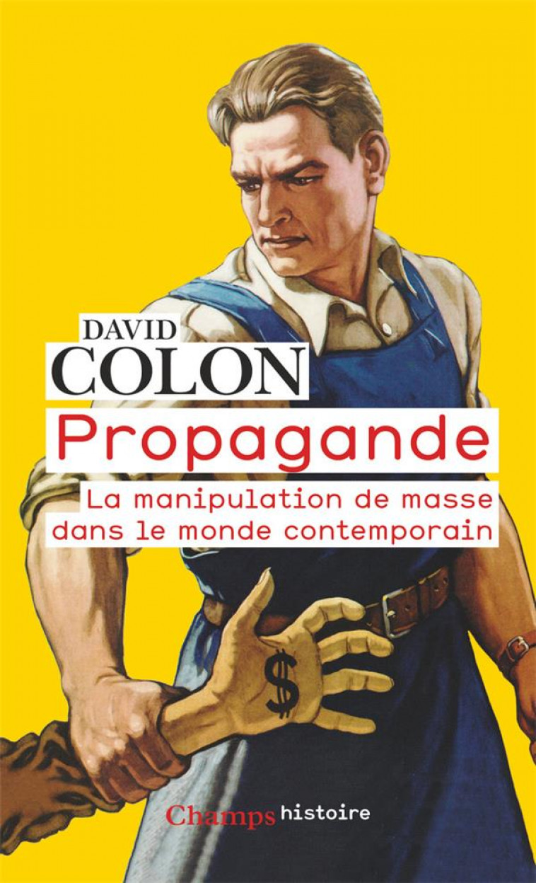 PROPAGANDE - LA MANIPULATION DE MASSE DANS LE MONDE CONTEMPORAIN - COLON DAVID - FLAMMARION