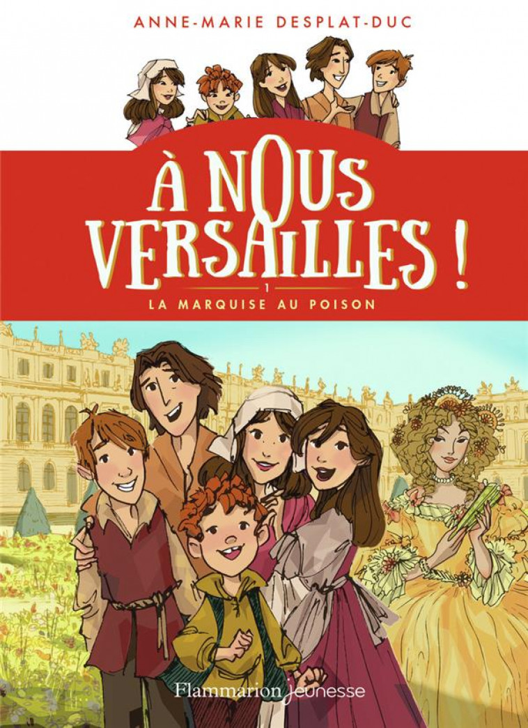 A NOUS VERSAILLES ! - T01 - LA MARQUISE AU POISON - DESPLAT-DUC/RAVEAU - FLAMMARION