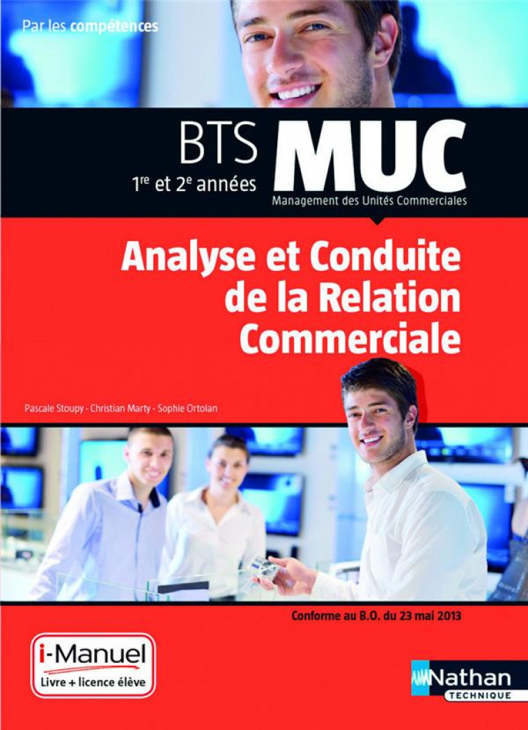 MUC - ANALYSE CONDUITE DE LA RELATION COMMERCIALE BTS 1/2 MUC PAR LES COMPETENCES I-MANUEL BI-MEDIA - STOUPY/MARTY/ORTOLAN - Nathan technique