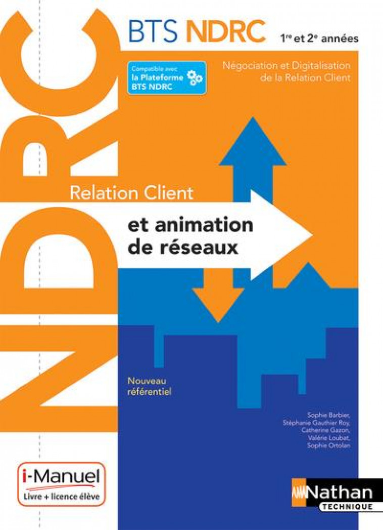 RELATION CLIENT ET ANIMATION DE RESEAUX - BTS NDRC 1ERE /2EME ANNEES - LIVRE + LICENCE ELEVE - 2018 - BARBIER/GAUTHIER ROY - CLE INTERNAT