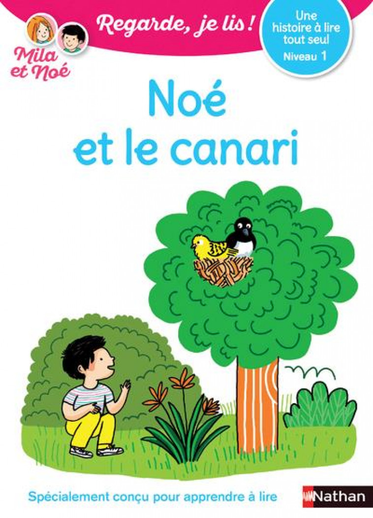 NOE ET LE CANARI - NIVEAU 1 REGARDE, JE LIS ! UNE HISTOIRE A LIRE TOUT SEUL - BATTUT/DESFORGES - CLE INTERNAT