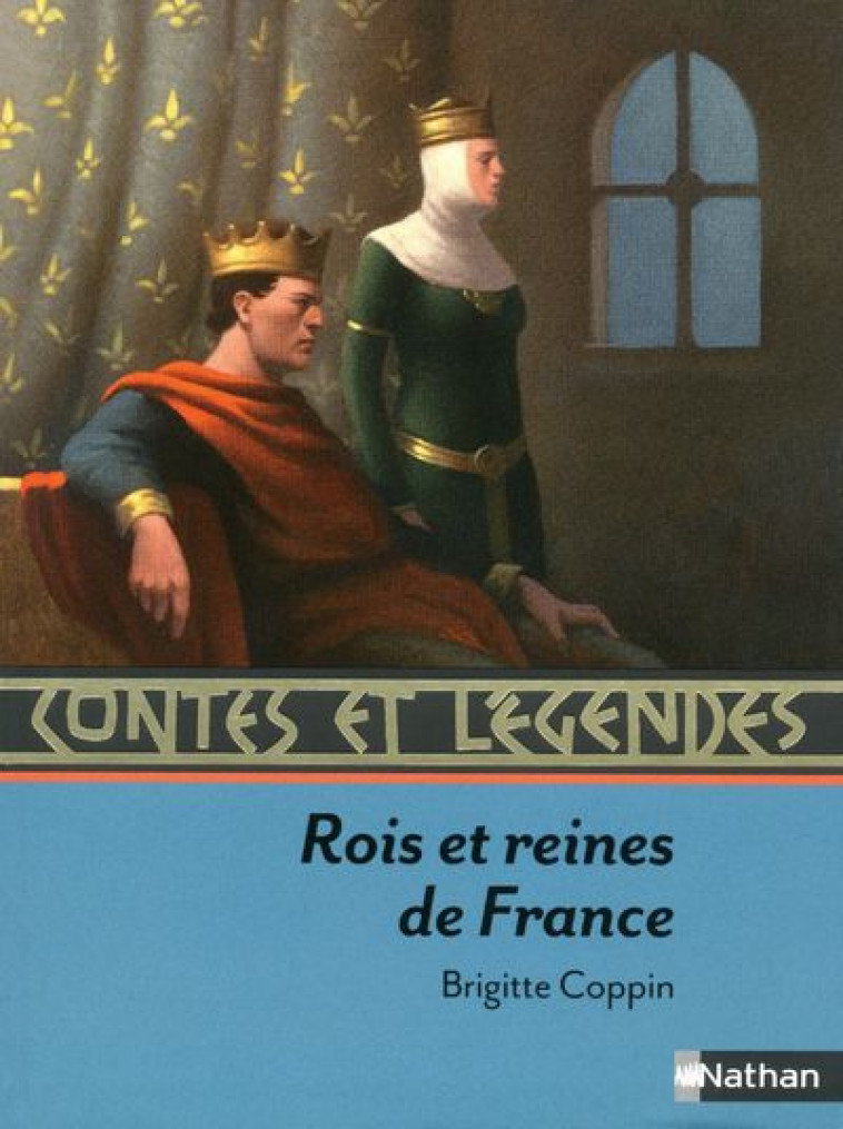 CONTES ET LEGENDES:ROIS ET REINES DE FRANCE - COPPIN/ROCA - NATHAN