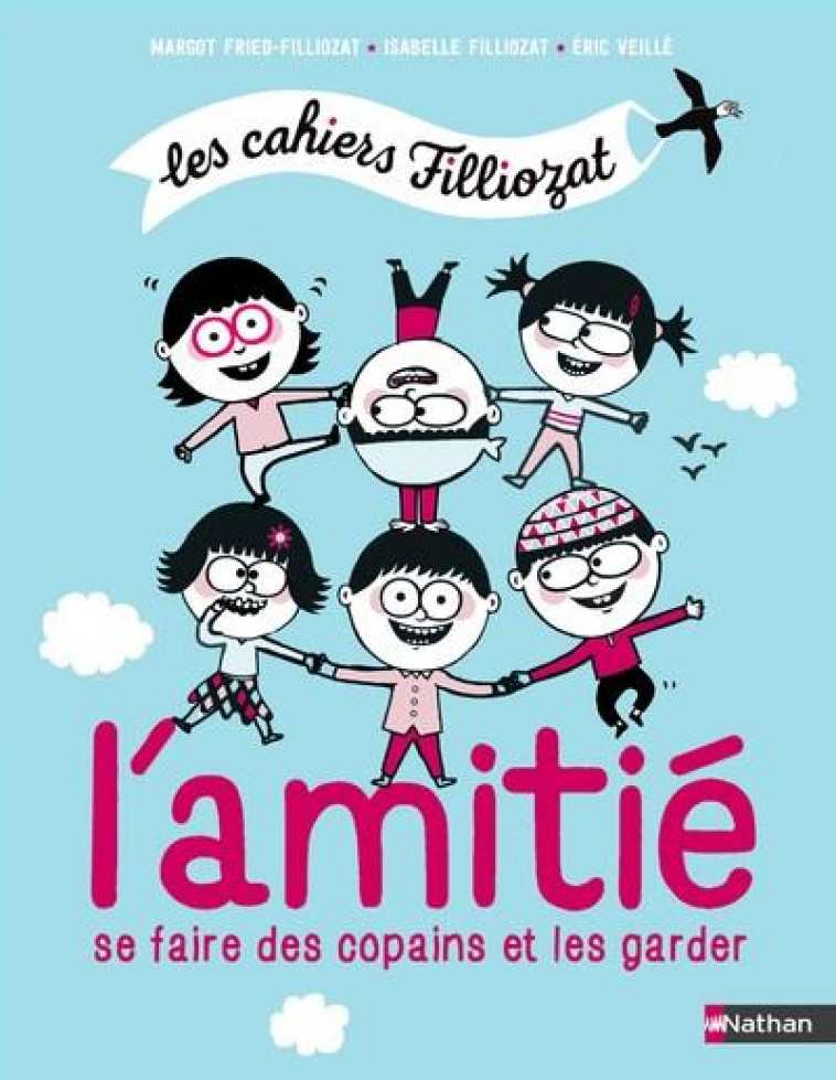 LES CAHIERS FILLIOZAT - L-AMITIE. COMMENT SE FAIRE DES COPAINS ET LES GARDER - VEILLE/FILLIOZAT - CLE INTERNAT