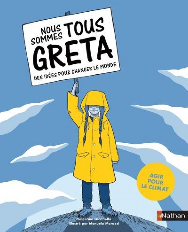 NOUS SOMMES TOUS GRETA - DES IDEES POUR CHANGER LE MONDE (AGIR POUR LE CLIMAT) - GIANNELLA VALENTINA - CLE INTERNAT