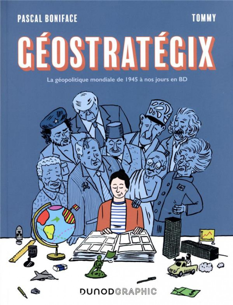 GEOSTRATEGIX - LA GEOPOLITIQUE MONDIALE DE 1945 A NOS JOURS EN BD - BONIFACE/TOMMY - DUNOD