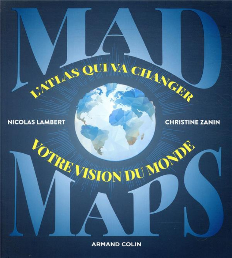 MAD MAPS  - L-ATLAS QUI VA CHANGER VOTRE VISION DU MONDE - LAMBERT/ZANIN - NATHAN