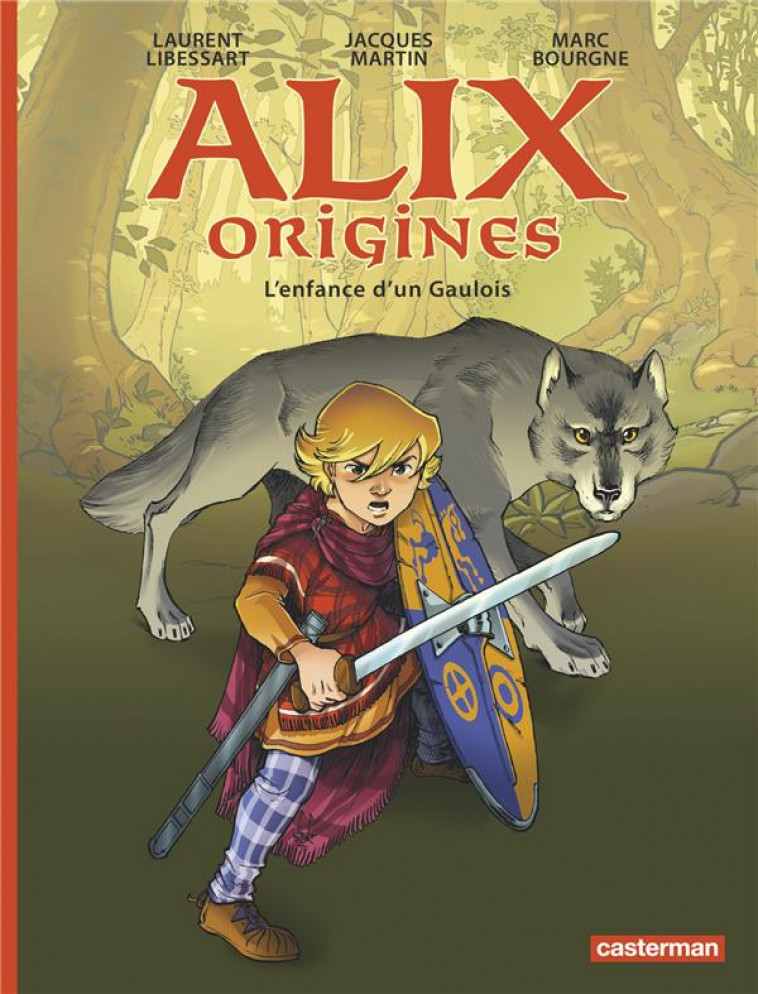 ALIX ORIGINES - T01 - L-ENFANCE D-UN GAULOIS - LIBESSART/BOURGNE - CASTERMAN