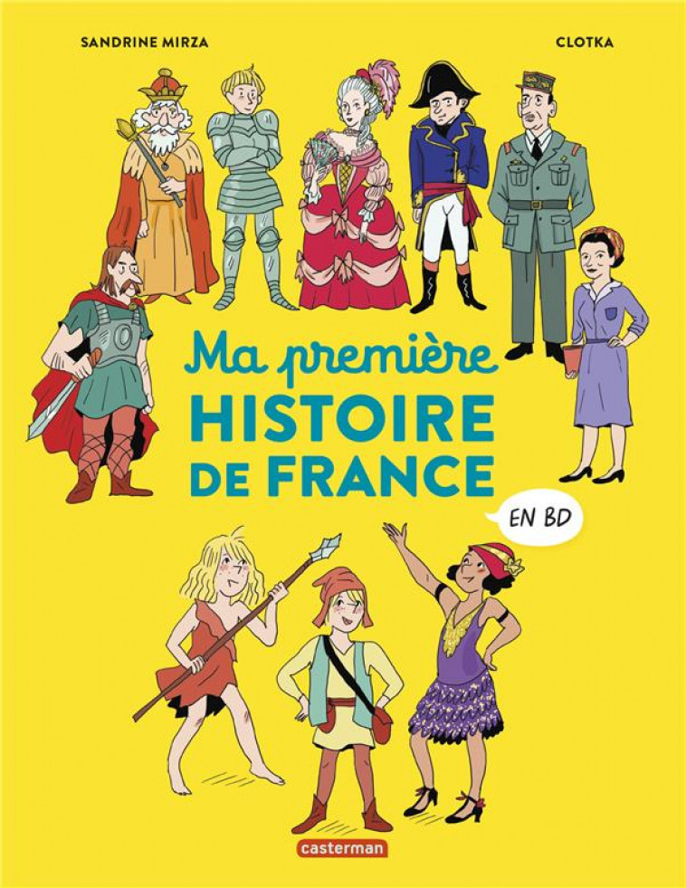 L-HISTOIRE DE FRANCE EN BD - MA PREMIERE HISTOIRE DE FRANCE EN BD - MIRZA/CLOTKA - CASTERMAN