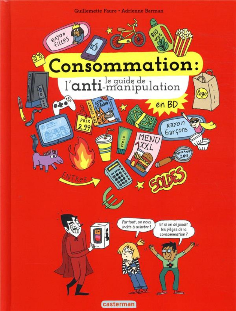 LE MONDE ACTUEL EN BD - CONSOMMATION, LE GUIDE DE L-ANTI-MANIPULATION - FAURE/BARMAN - CASTERMAN