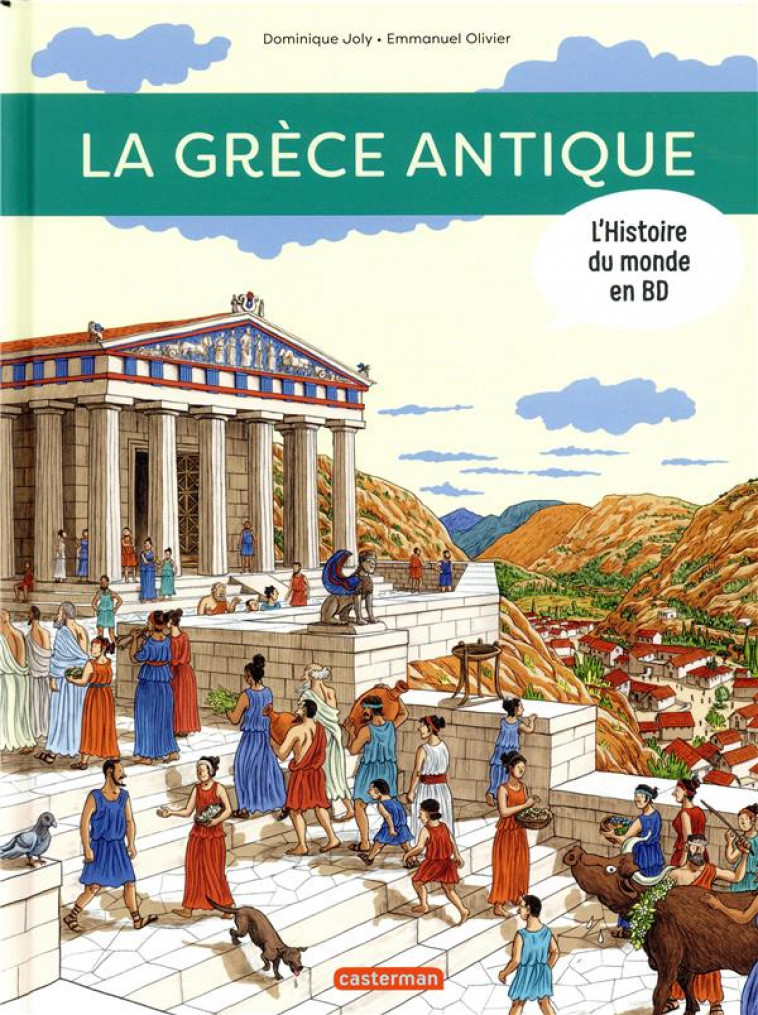 L-HISTOIRE DU MONDE EN BD - LA GRECE ANTIQUE - JOLY/OLIVIER - CASTERMAN