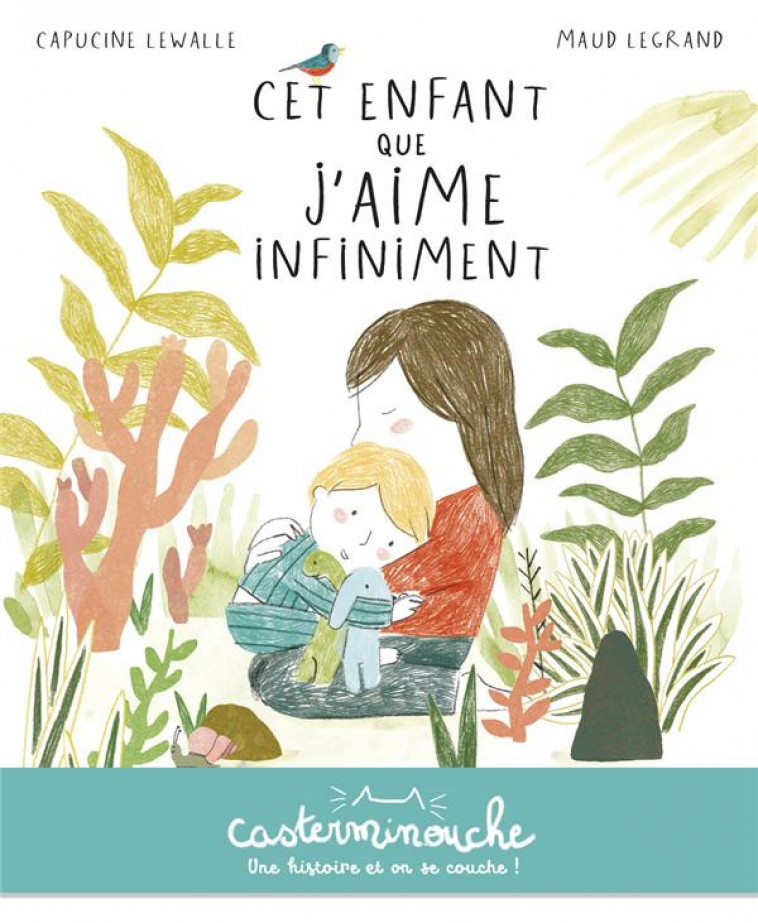 CASTERMINOUCHE - CET ENFANT QUE J-AIME INFINIMENT - PETITS ALBUMS SOUPLES - LEWALLE/LEGRAND - CASTERMAN