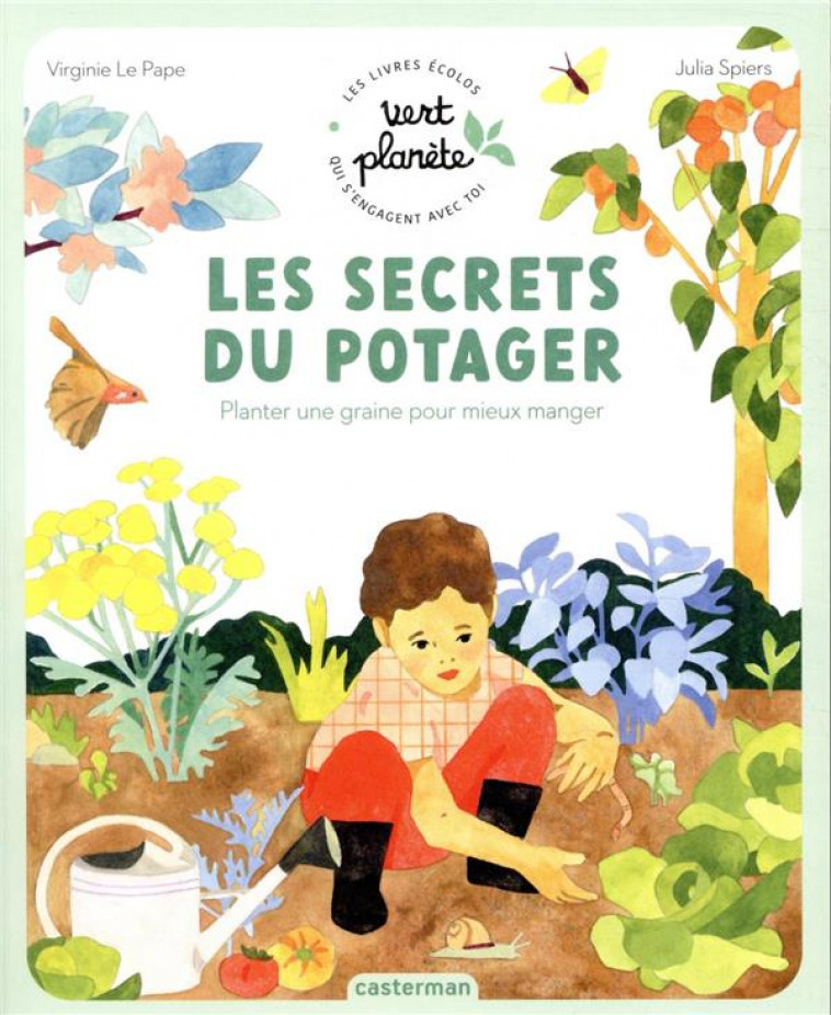 VERT PLANETE - LES SECRETS DU POTAGER - PLANTER UNE GRAINE POUR MIEUX MANGER - LE PAPE/SPIERS - CASTERMAN