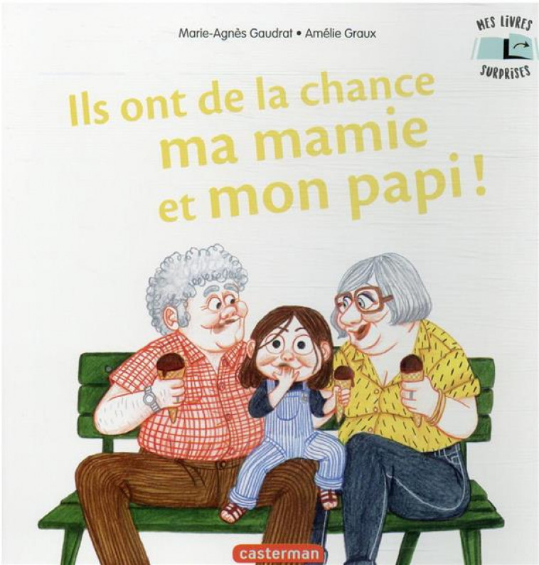 MES LIVRES SURPRISES - ILS ONT DE LA CHANCE MA MAMIE ET MON PAPI - GAUDRAT/GRAUX - CASTERMAN