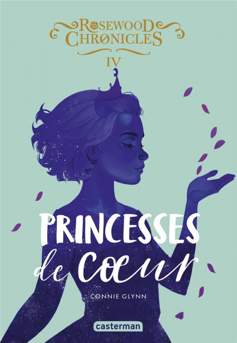 ROSEWOOD CHRONICLES - VOL04 - PRINCESSES DE COEUR - GLYNN CONNIE - CASTERMAN