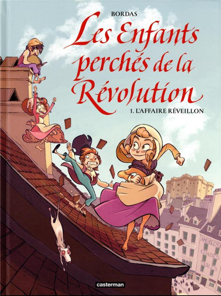 LES ENFANTS PERCHES DE LA REVOLUTION - VOL01 - L-AFFAIRE REVEILLON - BORDAS - CASTERMAN