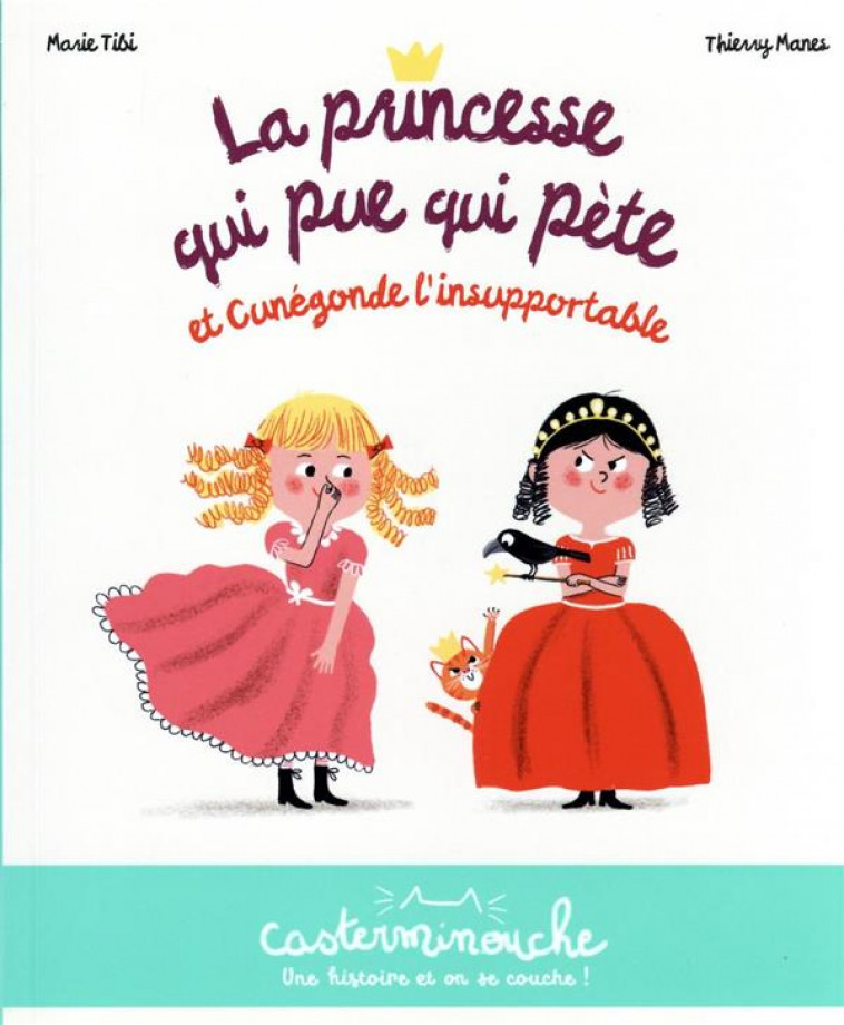 CASTERMINOUCHE - LA PRINCESSE QUI PUE QUI PETE ET CUNEGONDE L-INSUPPORTABLE - PETITS ALBUMS SOUPLES - TIBI/MANES - CASTERMAN