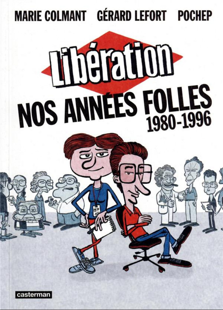 LIBERATION - NOS ANNEES FOLLES (1980-1996) - POCHEP/COLMANT - CASTERMAN