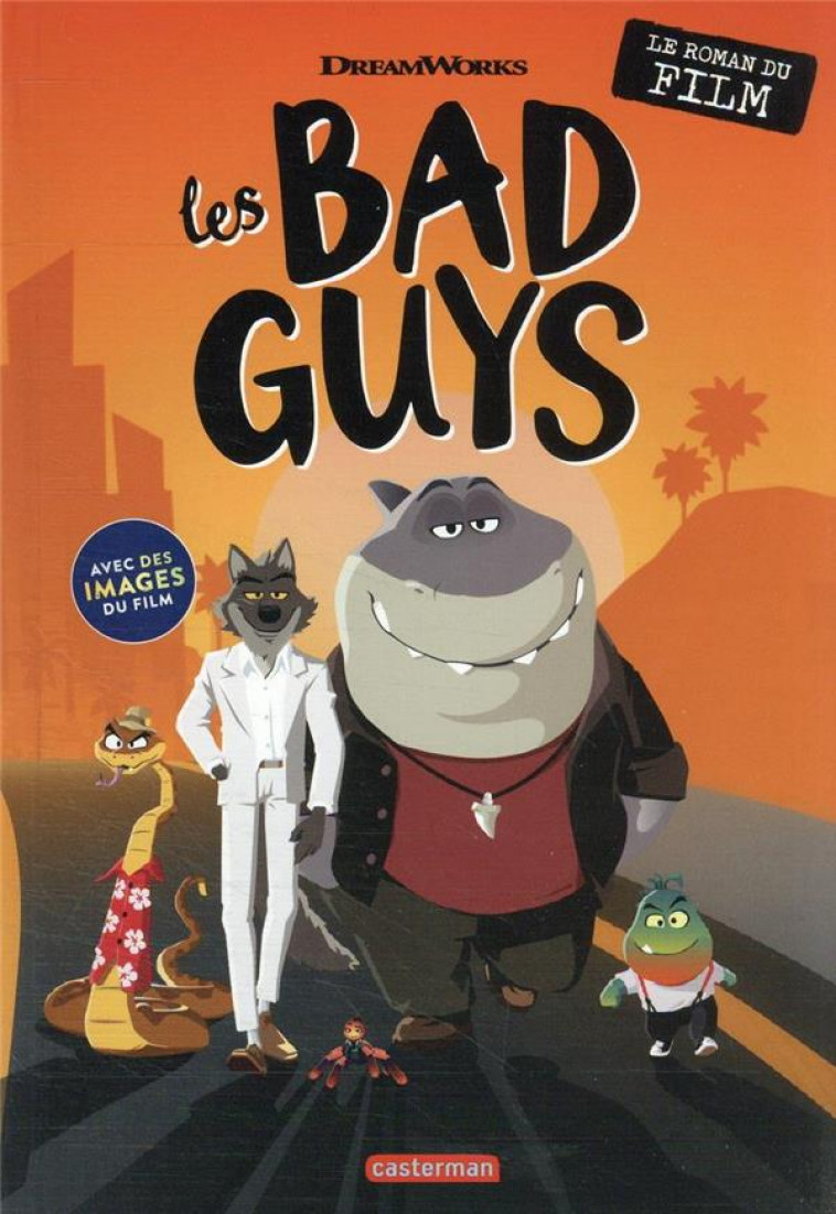 LES BAD GUYS - LE ROMAN DU FILM - BLABEY - CASTERMAN