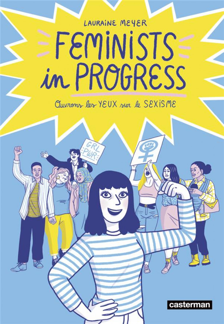 FEMINISTS IN PROGRESS - OUVRONS LES YEUX SUR LE SEXISME - MEYER - CASTERMAN