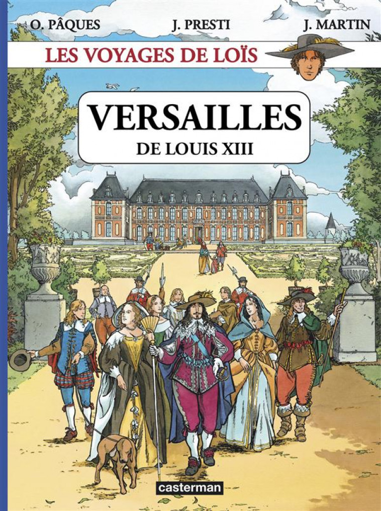 LOIS - T02 - LE VERSAILLE DE LOUIS XIII - MARTIN/PRESTI/PAQUES - CASTERMAN