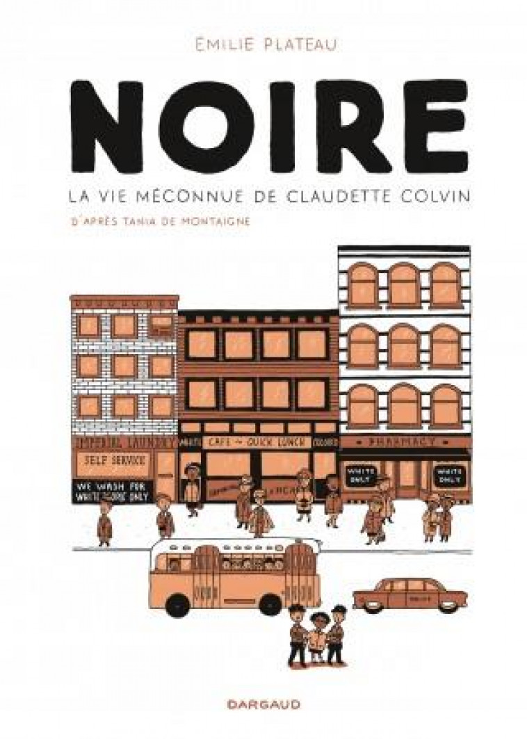 NOIRE, LA VIE MECONNUE DE CLAUDETTE COLVIN - PLATEAU EMILIE - DARGAUD