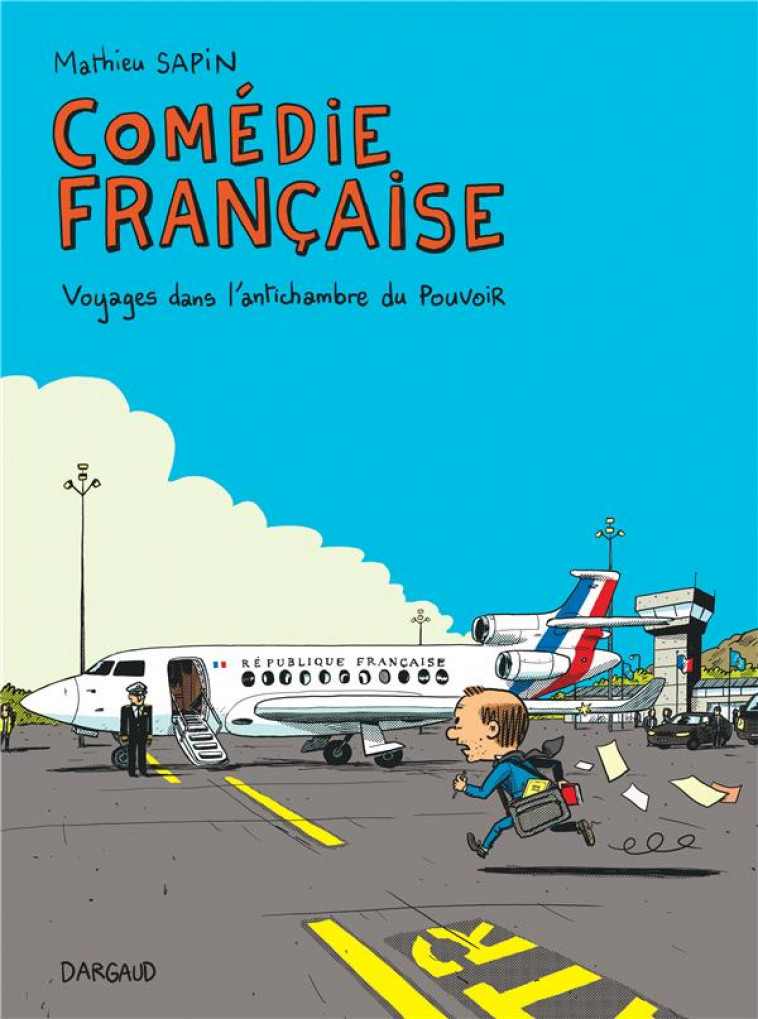 COMEDIE FRANCAISE, VOYAGES DANS L-ANTICHAMBRE DU POUVOIR - SAPIN MATHIEU - NC