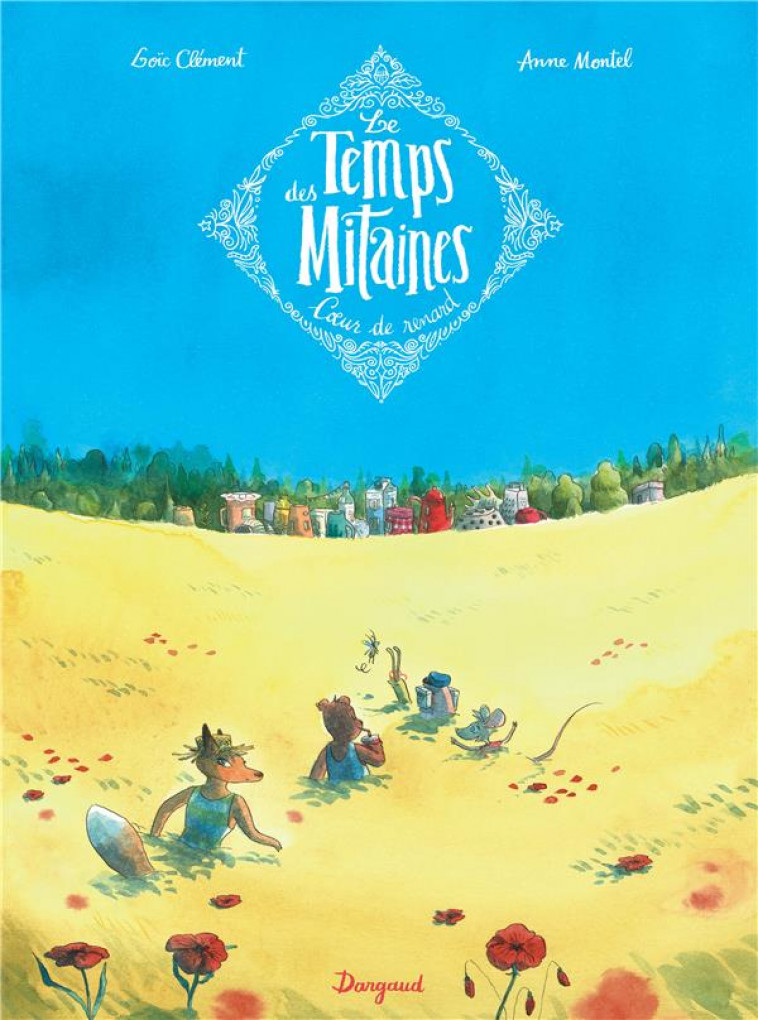 LE TEMPS DES MITAINES - T02 - LE TEMPS DES MITAINES - COEUR DE RENARD - MONTEL ANNE - DARGAUD