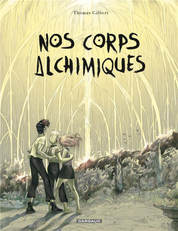 NOS CORPS ALCHIMIQUES - GILBERT THOMAS - DARGAUD