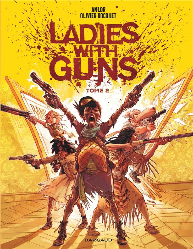 LADIES WITH GUNS - TOME 2 - BOCQUET OLIVIER - DARGAUD