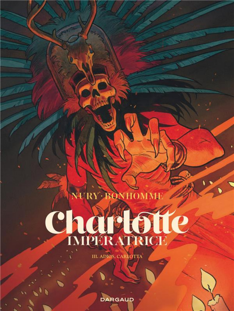 CHARLOTTE IMPERATRICE  - TOME 3 - ADIOS, CARLOTTA - NURY FABIEN - DARGAUD