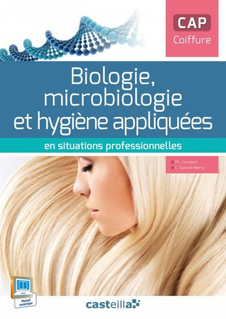 BIOLOGIE, MICROBIOLOGIE ET HYGIENE APPLIQUEES EN SITUATIONS PROFESSIONNELLES CAP COIFFURE (2015) - P - CAMPART/GUENOT MARTY - Casteilla