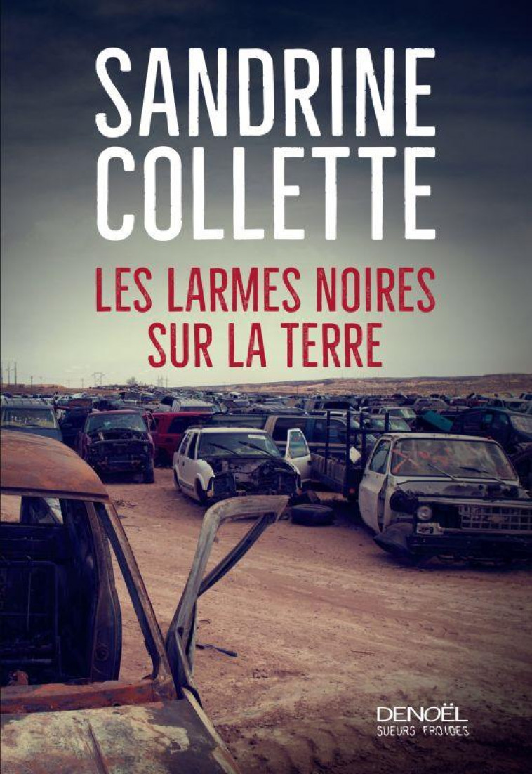 LES LARMES NOIRES SUR LA TERRE - COLLETTE SANDRINE - Denoël