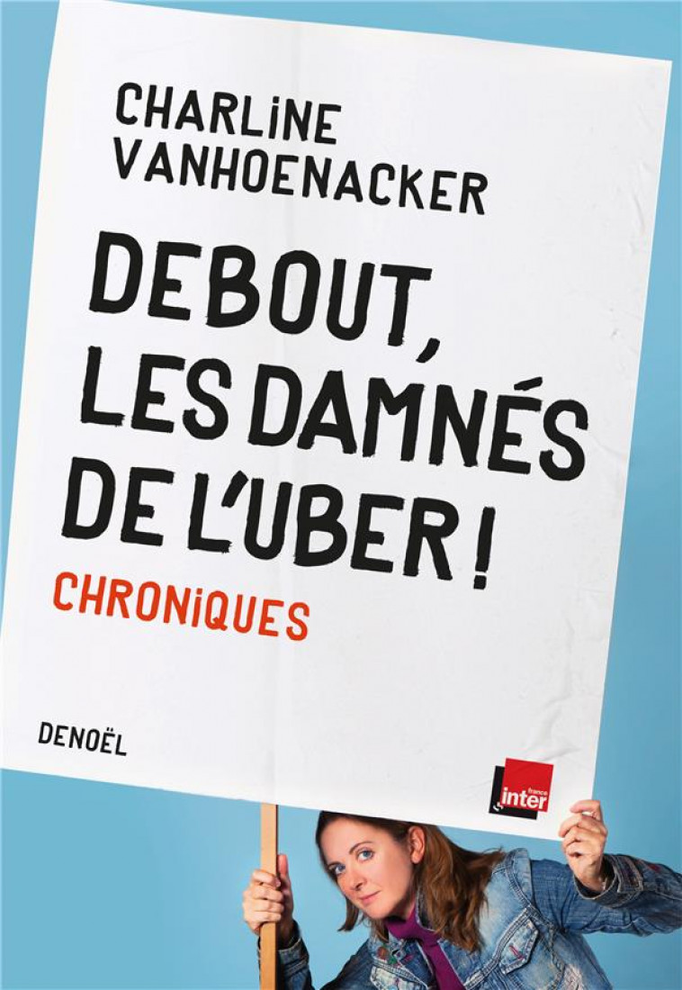 DEBOUT, LES DAMNES DE L-UBER ! - CHRONIQUES - VANHOENACKER C. - CERF