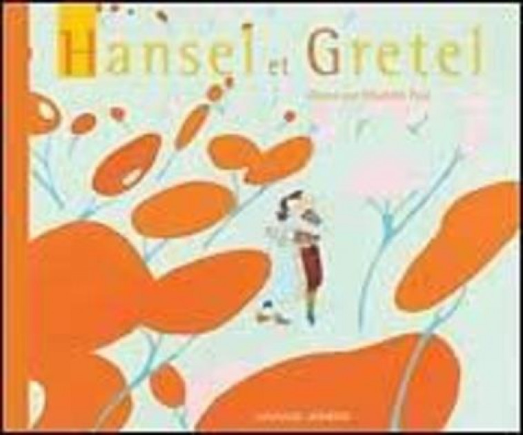 HANSEL ET GRETEL - CONTES ET CLASSIQUES - GRIMM/PESE - MAGNARD