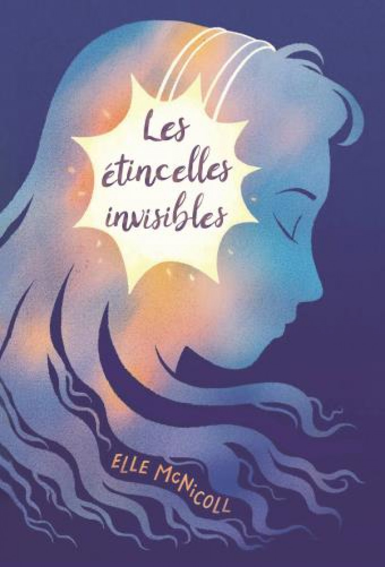 LES ETINCELLES INVISIBLES - MCNICOLL ELLE - EDL