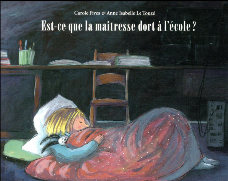 EST-CE QUE LA MAITRESSE DORT A L-ECOLE ? - LE TOUZE/FIVES - Ecole des loisirs