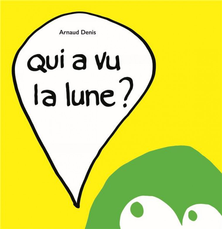 QUI A VU LA LUNE ? - DENIS ARNAUD - EDL