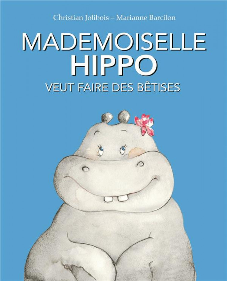 MADEMOISELLE HIPPO VEUT FAIRE DES BETISES - BARCILON/JOLIBOIS - EDL