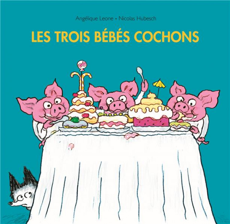 LES TROIS BEBES COCHONS - HUBESCH/LEONE - EDL