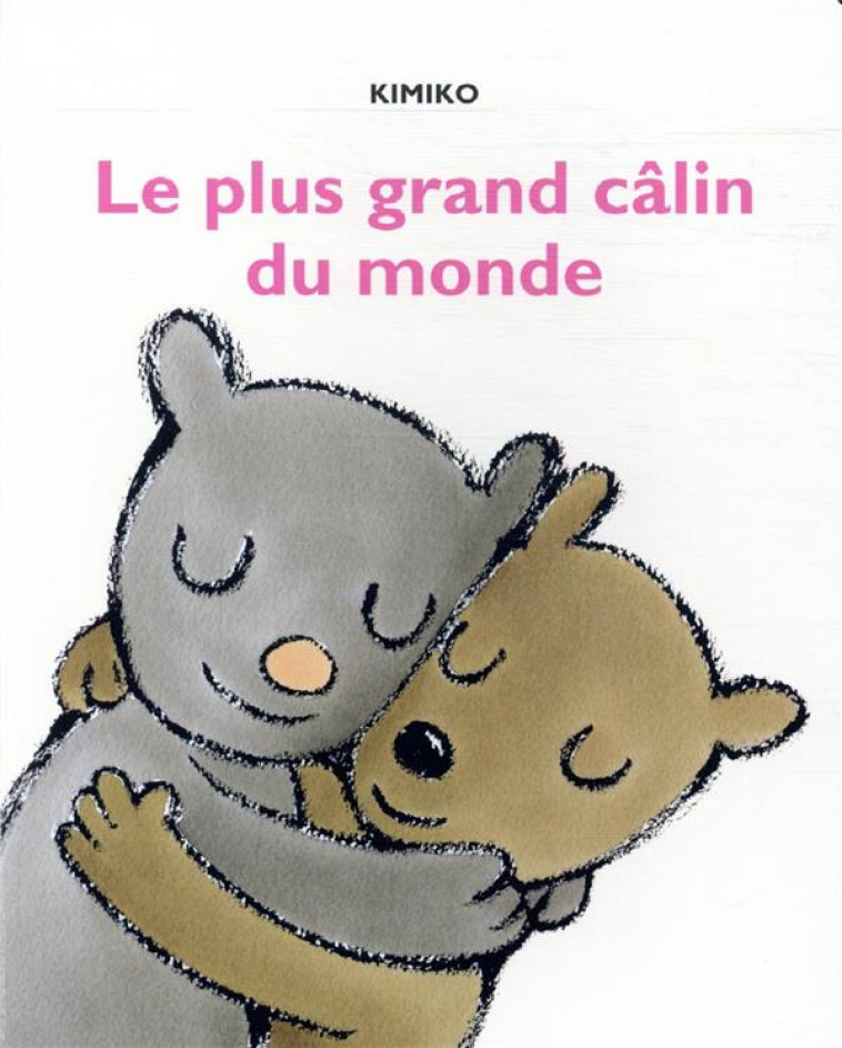 LE PLUS GRAND CALIN DU MONDE - KIMIKO - EDL